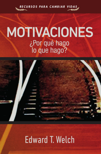 Edward T. Welch. Motivaciones 