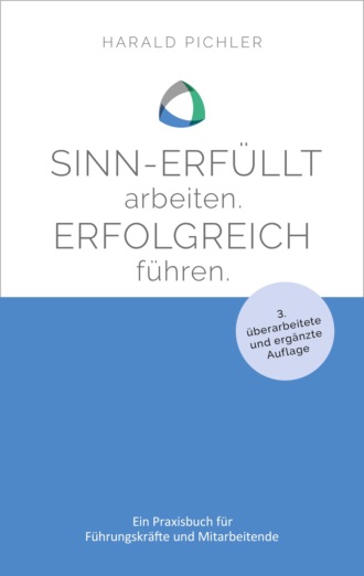 Harald Pichler. Sinn-erf?llt arbeiten. Erfolgreich f?hren.