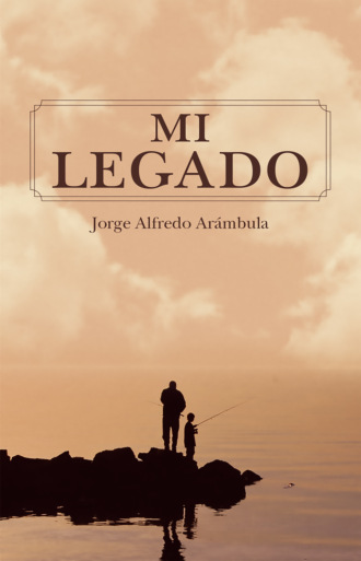 Jorge Alfredo Ar?mbula. Mi legado