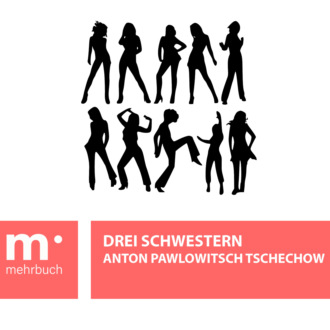 Anton Pawlowitsch Tschechow. Drei Schwestern