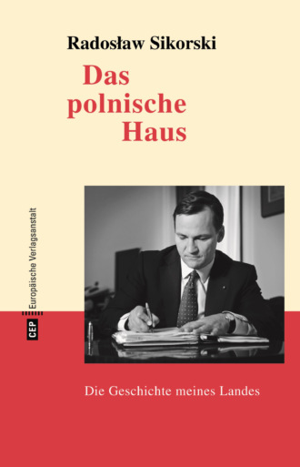 Radosław Sikorski. Das polnische Haus