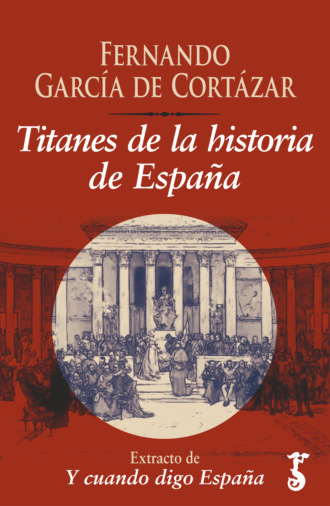 Fernando Garc?a de Cort?zar. Titanes de la historia de Espa?a 