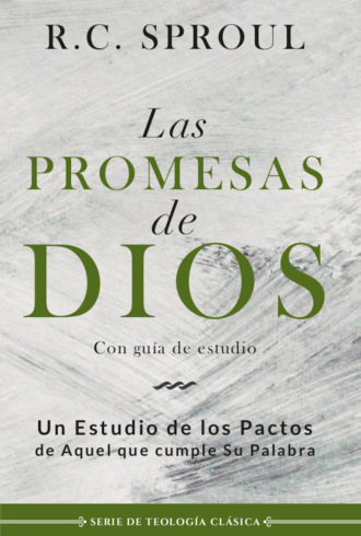 R. C. Sproul. Las promesas de Dios