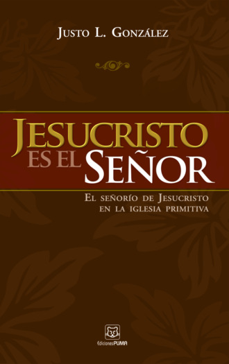 Justo Gonzalez. Jesucristo es el Se?or