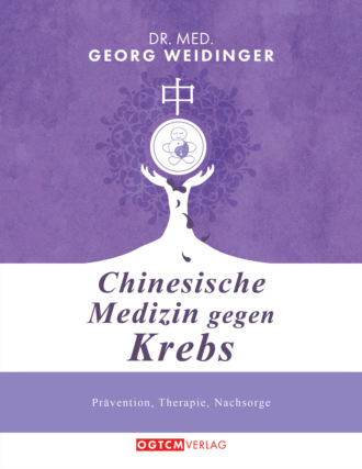 Georg Weidinger. Chinesische Medizin gegen Krebs