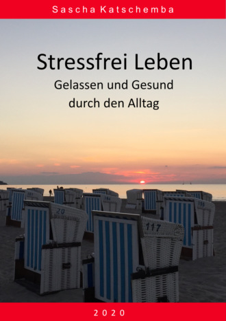 Sascha Katschemba. Stressfrei leben