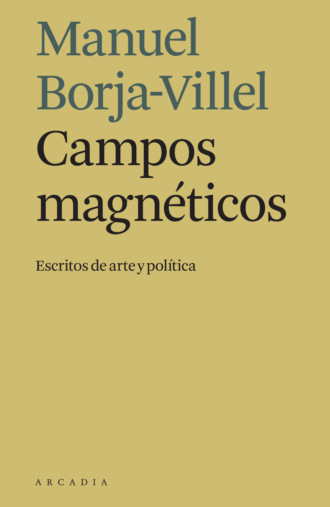 Manuel Borja-Villel. Campos magn?ticos