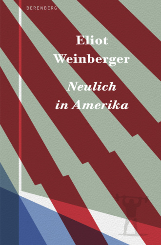 Eliot Weinberger. Neulich  in Amerika