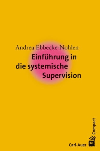 Andrea Ebbecke-Nohlen. Einf?hrung in die systemische Supervision