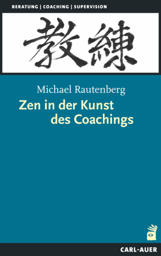 Michael Rautenberg. Zen in der Kunst des Coachings