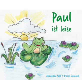 Alexandra Seel. Paul ist leise