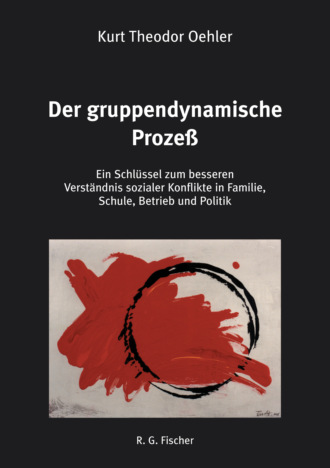 Kurt Theodor Oehler. Der gruppendynamische Proze?