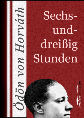 ?d?n von Horv?th. Sechsunddrei?ig Stunden