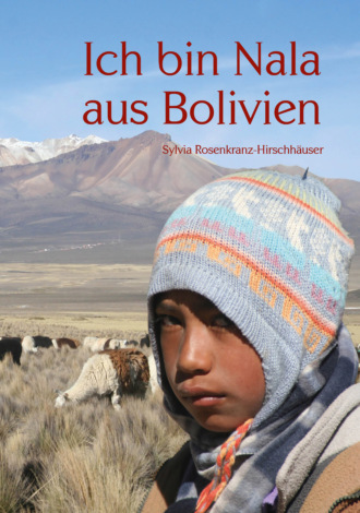 Sylvia Rosenkranz-Hirschh?user. Ich bin Nala aus Bolivien