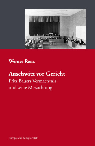 Werner Renz. Auschwitz vor Gericht