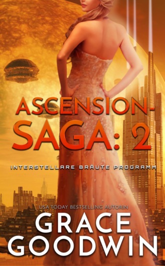 Grace Goodwin. Ascension-Saga: 2