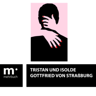 Gottfried von Stra?burg. Tristan und Isolde