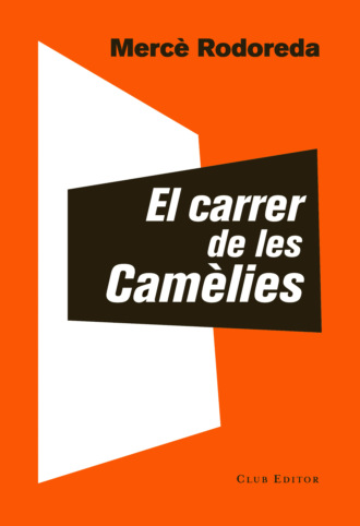 Мерсе Родореда. El carrer de les Cam?lies