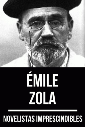 Эмиль Золя. Novelistas Imprescindibles - ?mile Zola