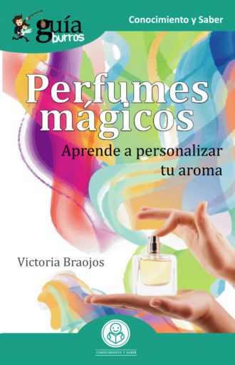 Victoria Braojos. Gu?aBurros Perfumes m?gicos