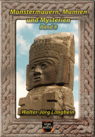 Walter-J?rg Langbein. Monstermauern, Mumien und Mysterien Band 8