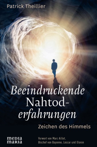 Patrick Theillier. Beeindruckende  Nahtoderfahrungen