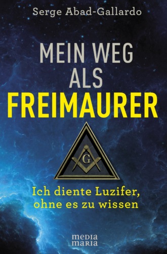 Serge Abad-Gallardo. Mein Weg als Freimaurer