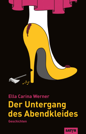 Ella Carina Werner. Der Untergang des Abendkleides