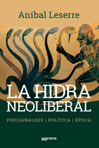 Anibal Leserre. La hidra neoliberal