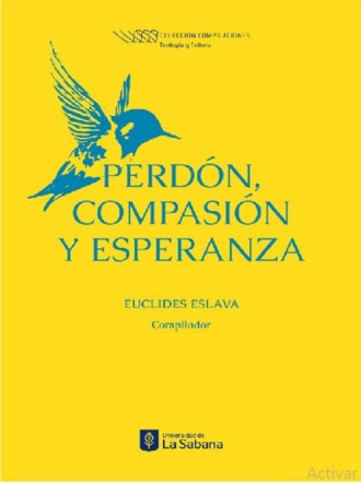 Eslava Euclides . Perd?n, compasi?n y esperanza