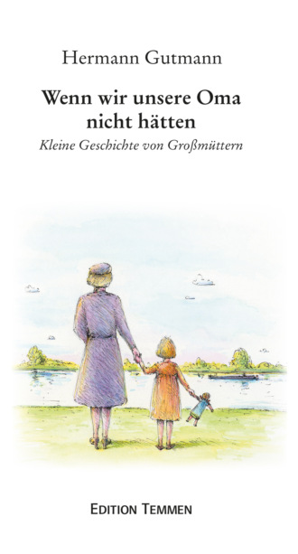 Hermann Gutmann. Wenn wir unsere Oma nicht h?tten