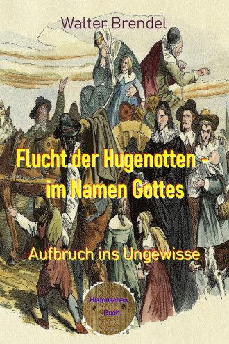 Walter Brendel. Flucht der Hugenotten - im Namen Gottes