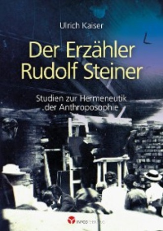 Ulrich Kaiser. Der Erz?hler Rudolf Steiner