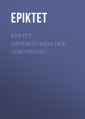 Epiktet. Epiktet: Handb?chlein der Lebenskunst