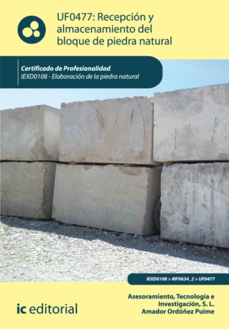 Tecnolog?a e Investigaci?n S.L. Asesoramiento. Recepci?n y almacenamiento del bloque de piedra natural. IEXD0108