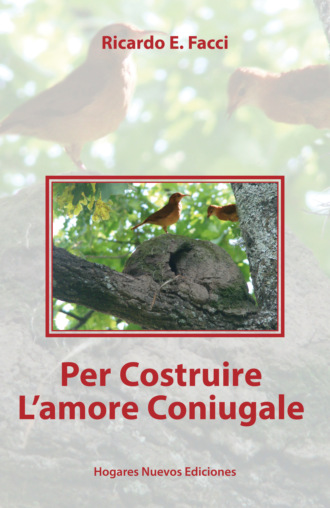 Ricardo E. Facci. Per Costruire L'amore Coniugale