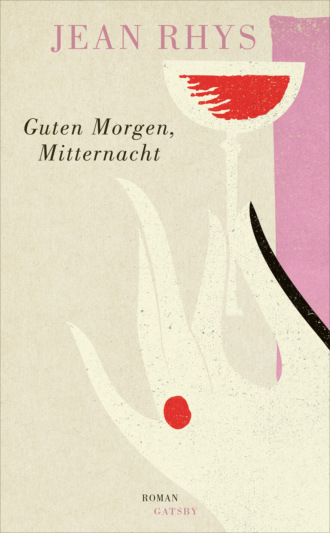 Jean Rhys. Guten Morgen, Mitternacht