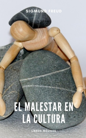 Sigmund Freud. El malestar en la cultura