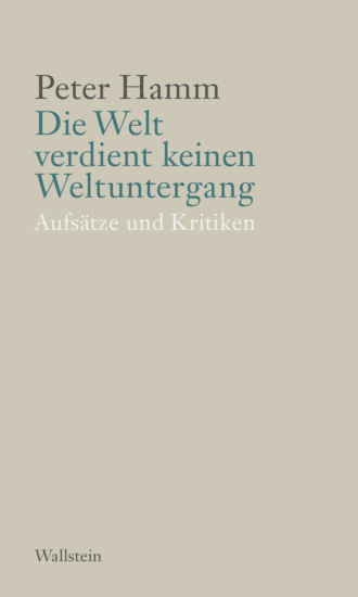 Peter Hamm. Die Welt verdient keinen Weltuntergang