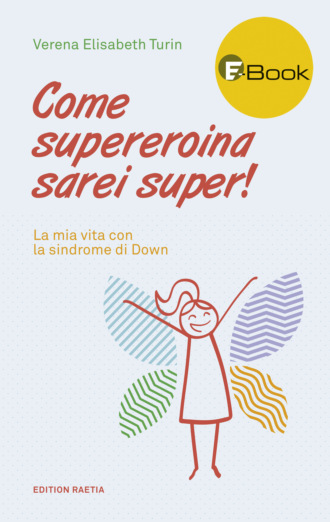 Verena Elisabeth Turin. Come supereroina sarei super!