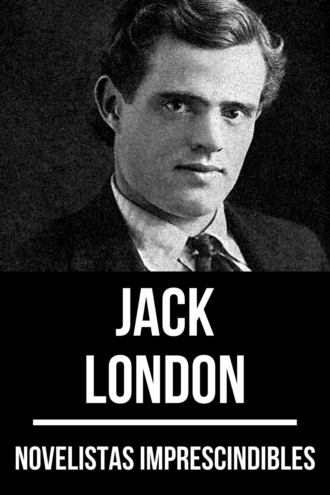 Джек Лондон. Novelistas Imprescindibles - Jack London