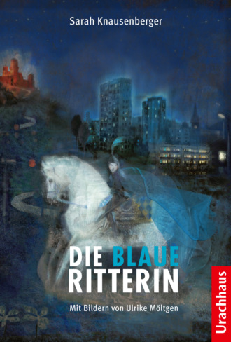 Sarah Knausenberger. Die Blaue Ritterin