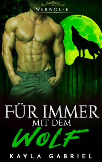 Kayla Gabriel. Fu_r immer mit dem Wolf