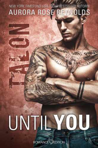 Aurora Rose Reynolds. Until You: Talon