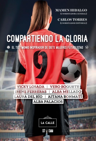 Alba Mellado. Compartiendo la gloria. El testimonio inspirador de siete mujeres futbolistas