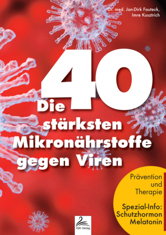 Imre Kusztrich. Die 40 st?rksten Mikron?hrstoffe gegen Viren