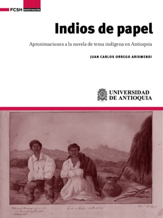 Juan Carlos Orrego Arismendi. Indios de papel