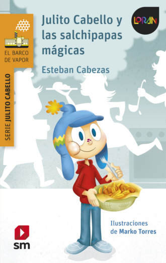 Esteban Cabezas. Julito Cabello y las salchipapas m?gicas