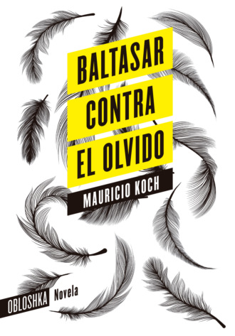 Mauricio Koch. Baltasar contra el olvido