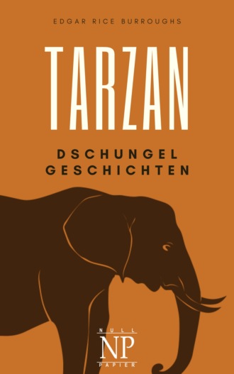 Edgar Rice Burroughs. Tarzan – Band 6 – Tarzans Dschungelgeschichten